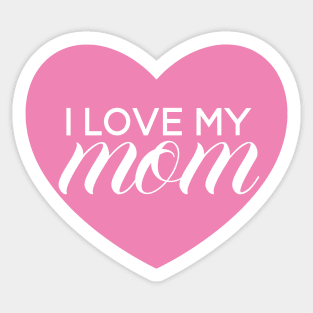 I Love My Mom - Pink Heart Sticker